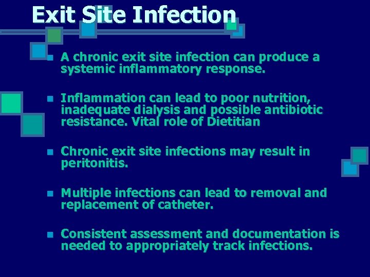 Exit Site Infection n A chronic exit site infection can produce a systemic inflammatory