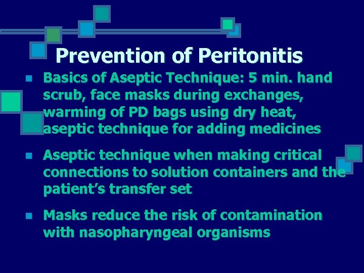 Prevention of Peritonitis n Basics of Aseptic Technique: 5 min. hand scrub, face masks