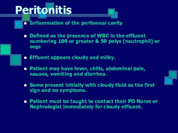 Peritonitis n Inflammation of the peritoneal cavity n Defined as the presence of WBC