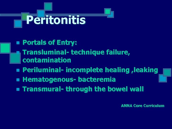 Peritonitis n n n Portals of Entry: Transluminal- technique failure, contamination Periluminal- incomplete healing