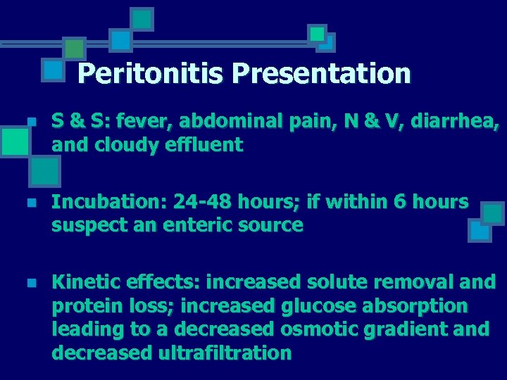 Peritonitis Presentation n S & S: fever, abdominal pain, N & V, diarrhea, and