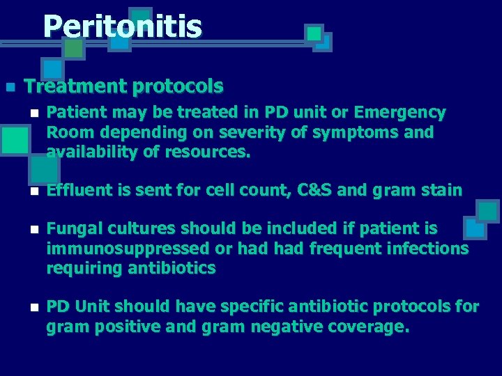 Peritonitis n Treatment protocols n Patient may be treated in PD unit or Emergency