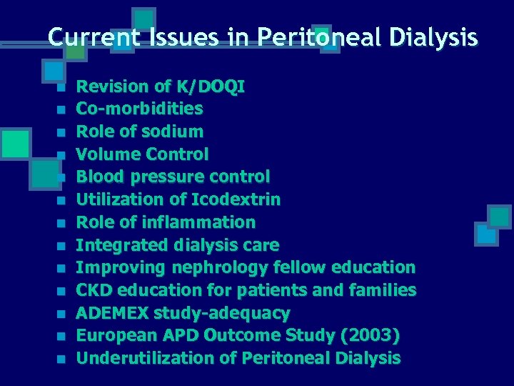 Current Issues in Peritoneal Dialysis n n n n Revision of K/DOQI Co-morbidities Role