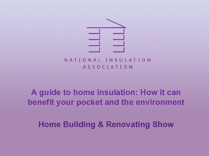 A guide to home insulation: How it can benefit your pocket and the environment