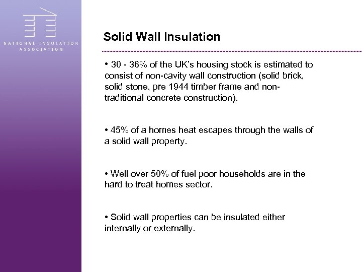 Solid Wall Insulation • 30 - 36% of the UK’s housing stock is estimated