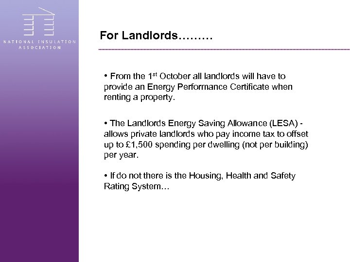 For Landlords……… • From the 1 st October all landlords will have to provide