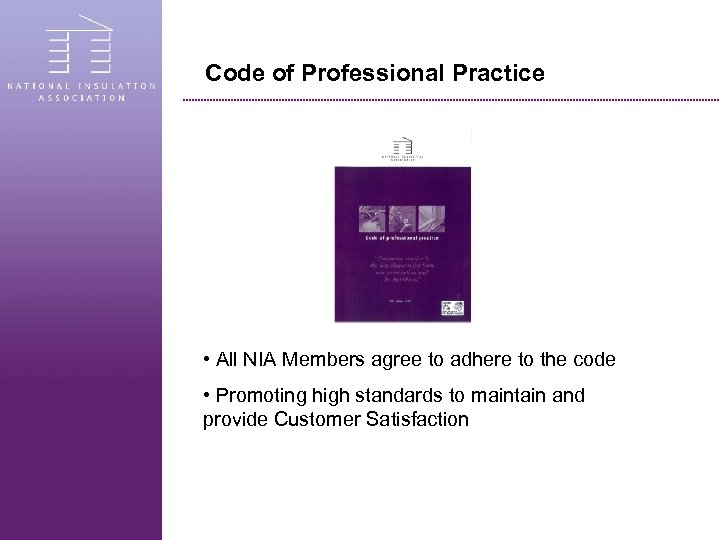 Code of Professional Practice • All NIA Members agree to adhere to the code