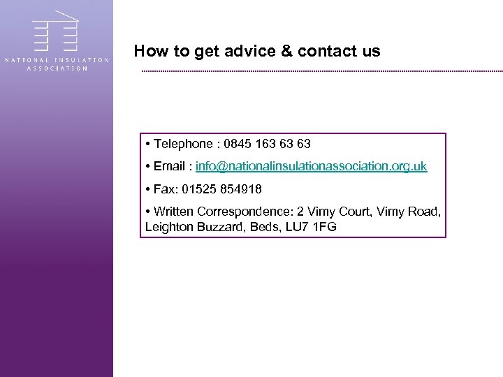 How to get advice & contact us • Telephone : 0845 163 63 63