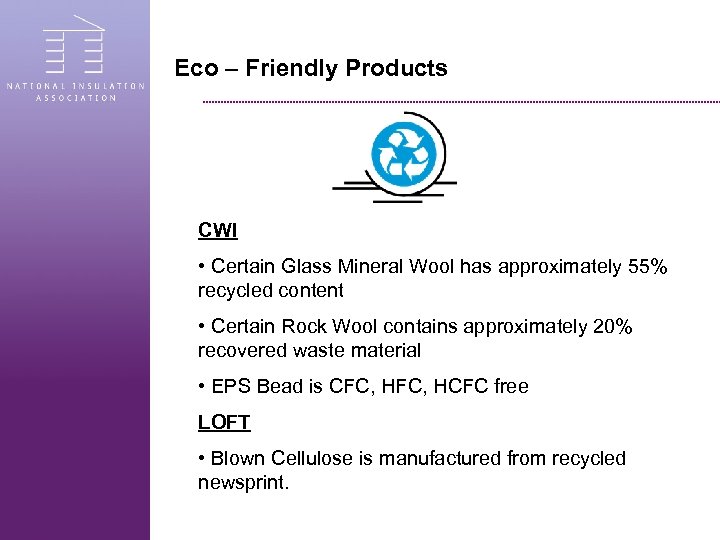 Eco – Friendly Products CWI • Certain Glass Mineral Wool has approximately 55% recycled