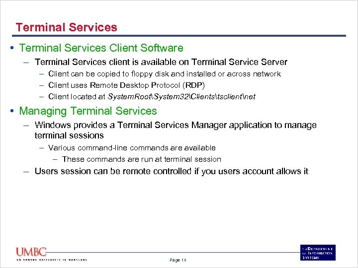 Terminal Services • Terminal Services Client Software – Terminal Services client is available on