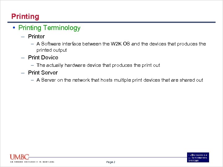 Printing • Printing Terminology – Printer – A Software interface between the W 2