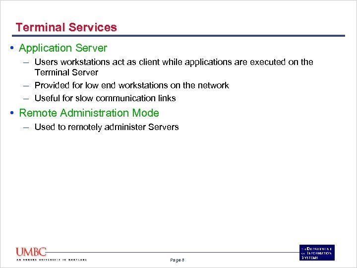 Terminal Services • Application Server – Users workstations act as client while applications are