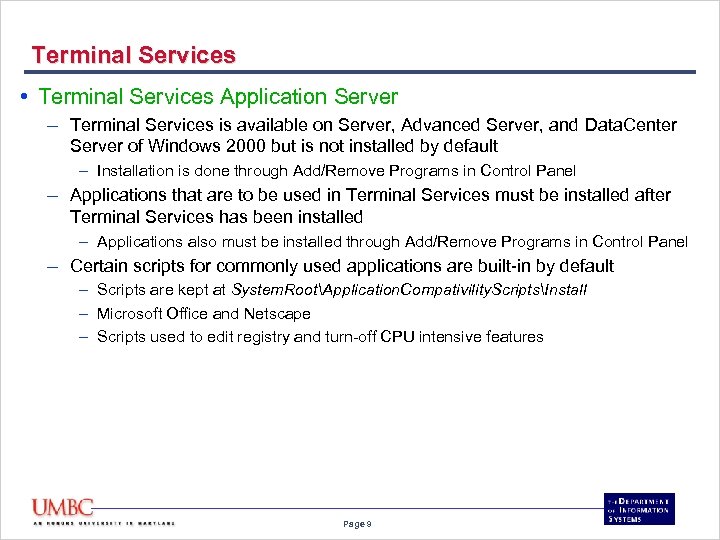 Terminal Services • Terminal Services Application Server – Terminal Services is available on Server,