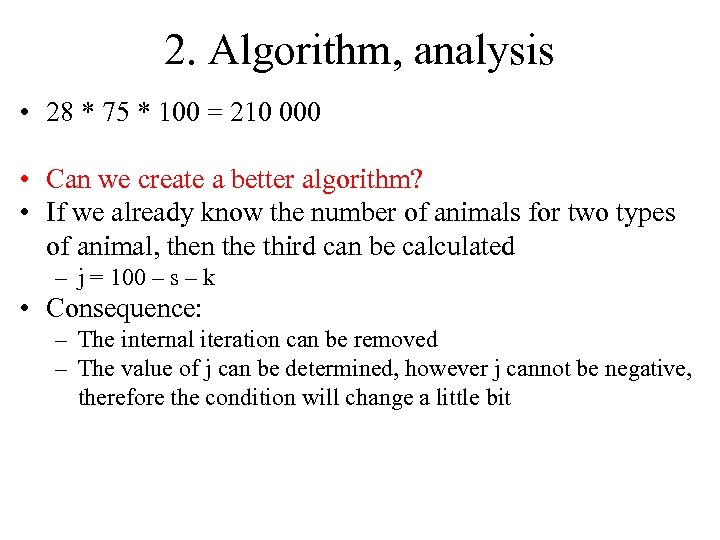 2. Algorithm, analysis • 28 * 75 * 100 = 210 000 • Can