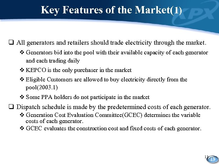 Key Features of the Market(1) q All generators and retailers should trade electricity through