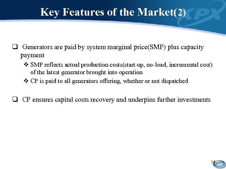 Key Features of the Market(2) q Generators are paid by system marginal price(SMP) plus
