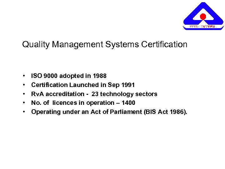Quality Management Systems Certification • • • ISO 9000 adopted in 1988 Certification Launched