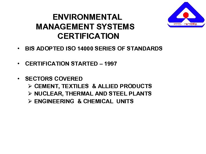 ENVIRONMENTAL MANAGEMENT SYSTEMS CERTIFICATION • BIS ADOPTED ISO 14000 SERIES OF STANDARDS • CERTIFICATION