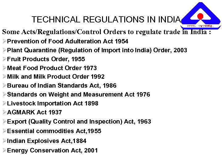 TECHNICAL REGULATIONS IN INDIA Some Acts/Regulations/Control Orders to regulate trade in India : ØPrevention