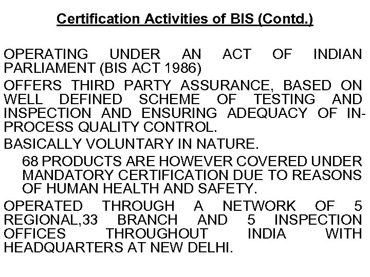 Certification Activities of BIS (Contd. ) OPERATING UNDER AN ACT OF INDIAN PARLIAMENT (BIS