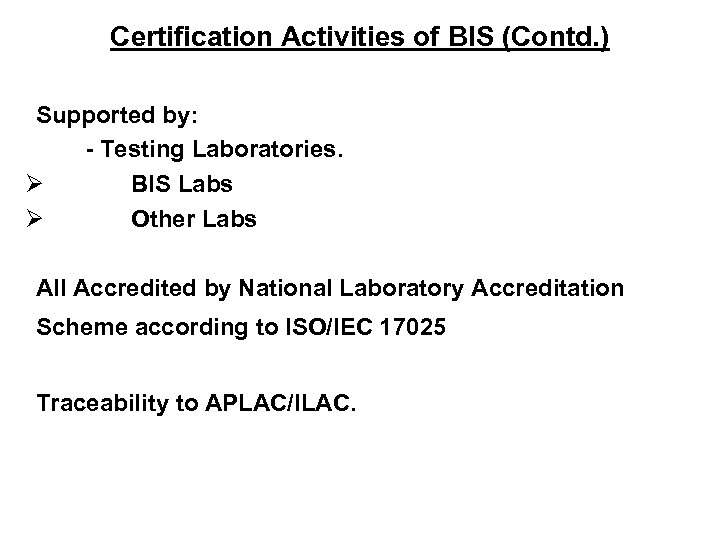 Certification Activities of BIS (Contd. ) Supported by: - Testing Laboratories. Ø BIS Labs