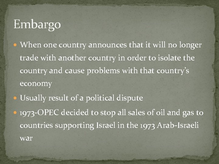 Embargo When one country announces that it will no longer trade with another country