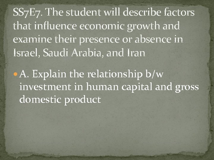 SS 7 E 7. The student will describe factors that influence economic growth and