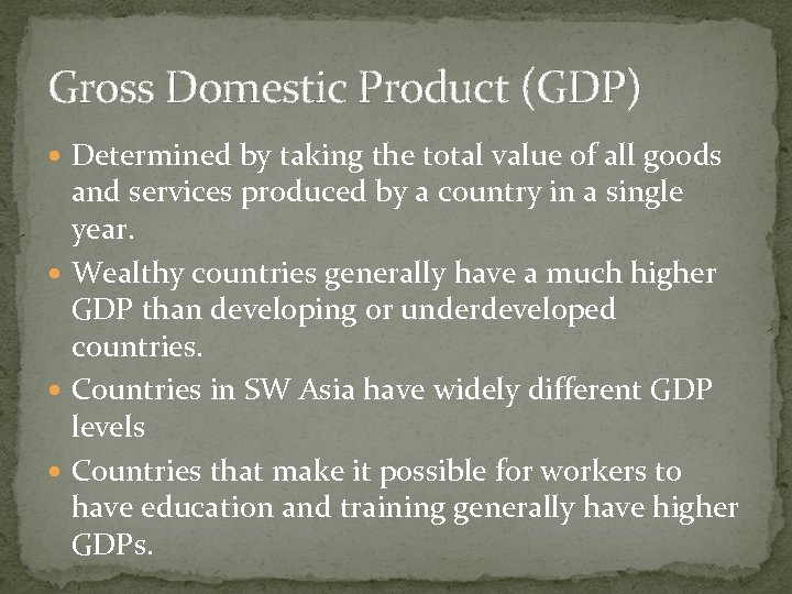 Gross Domestic Product (GDP) Determined by taking the total value of all goods and