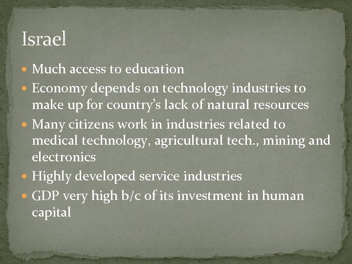 Israel Much access to education Economy depends on technology industries to make up for