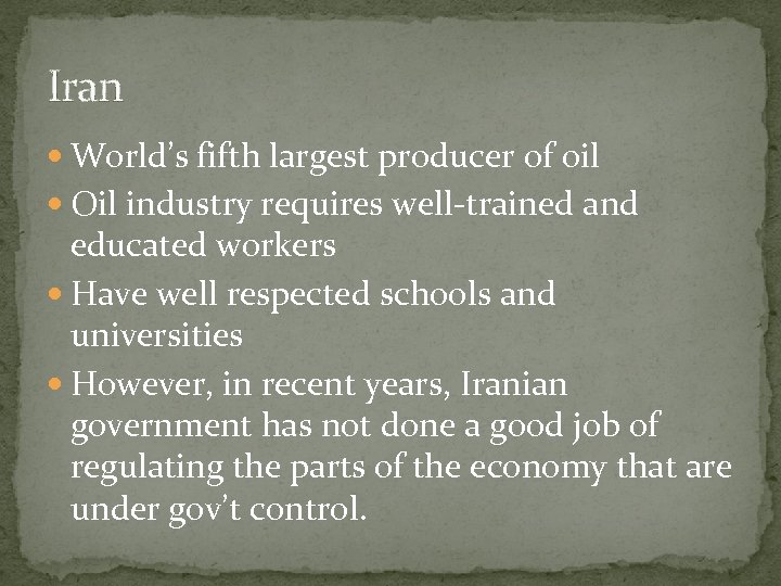 Iran World’s fifth largest producer of oil Oil industry requires well-trained and educated workers