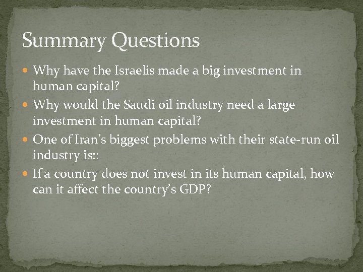 Summary Questions Why have the Israelis made a big investment in human capital? Why