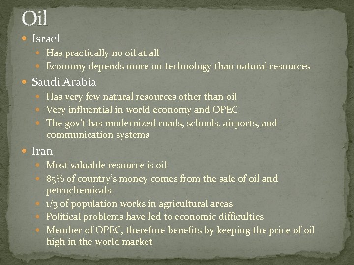 Oil Israel Has practically no oil at all Economy depends more on technology than