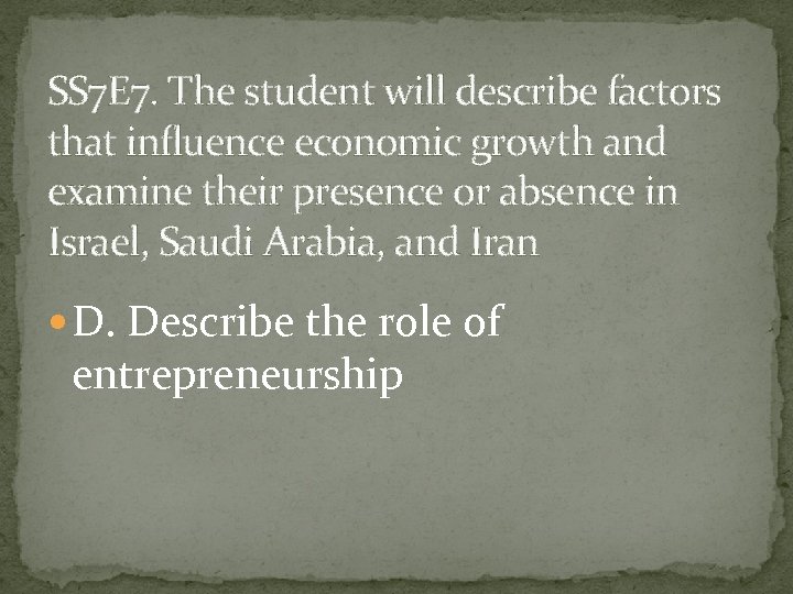 SS 7 E 7. The student will describe factors that influence economic growth and