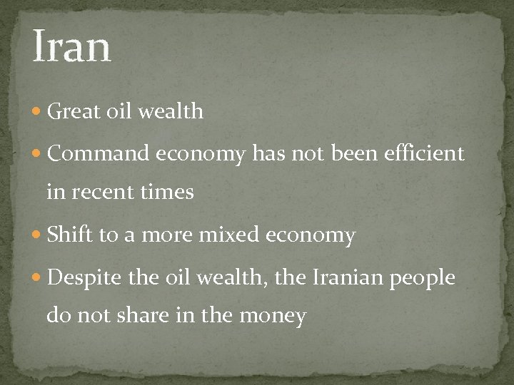 Iran Great oil wealth Command economy has not been efficient in recent times Shift