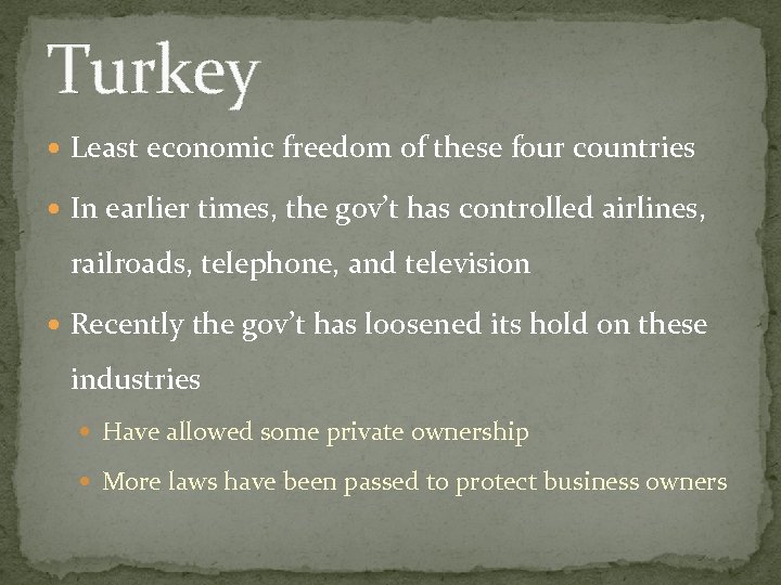 Turkey Least economic freedom of these four countries In earlier times, the gov’t has