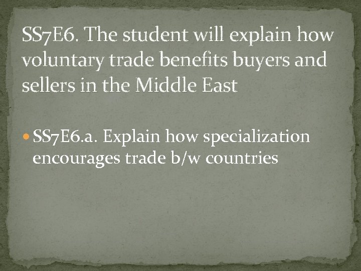 SS 7 E 6. The student will explain how voluntary trade benefits buyers and