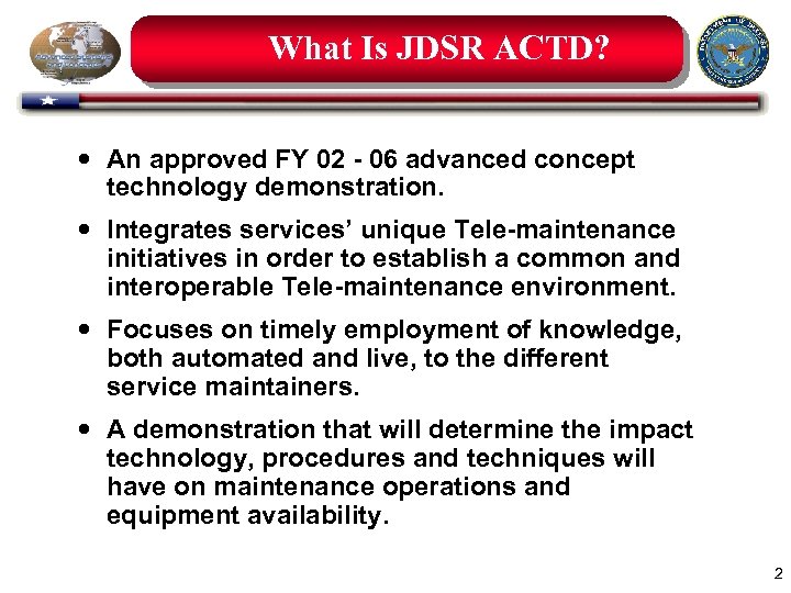 What Is JDSR ACTD? An approved FY 02 - 06 advanced concept technology demonstration.