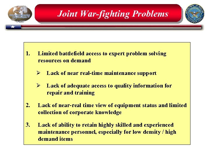 Joint War-fighting Problems 1. Limited battlefield access to expert problem solving resources on demand