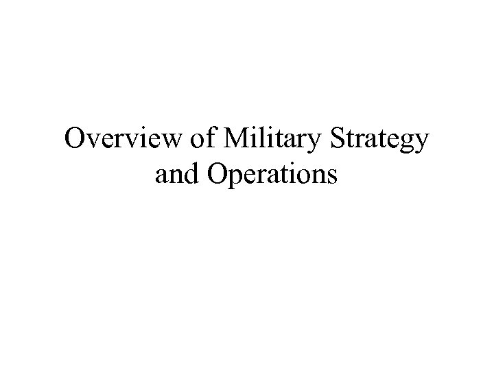 Overview of Military Strategy and Operations 