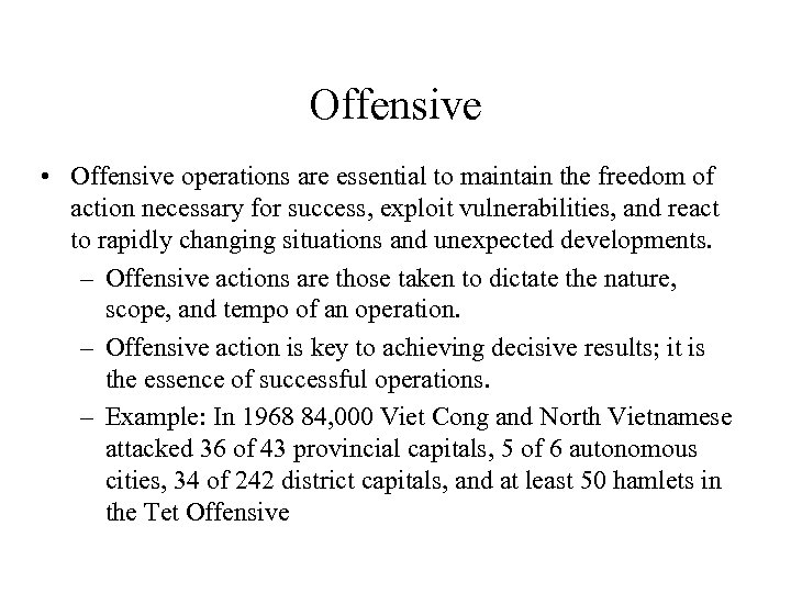 Offensive • Offensive operations are essential to maintain the freedom of action necessary for