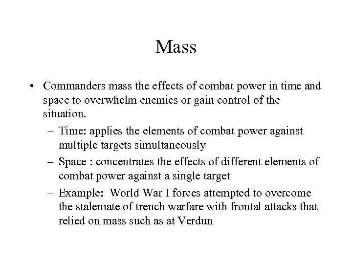 Mass • Commanders mass the effects of combat power in time and space to