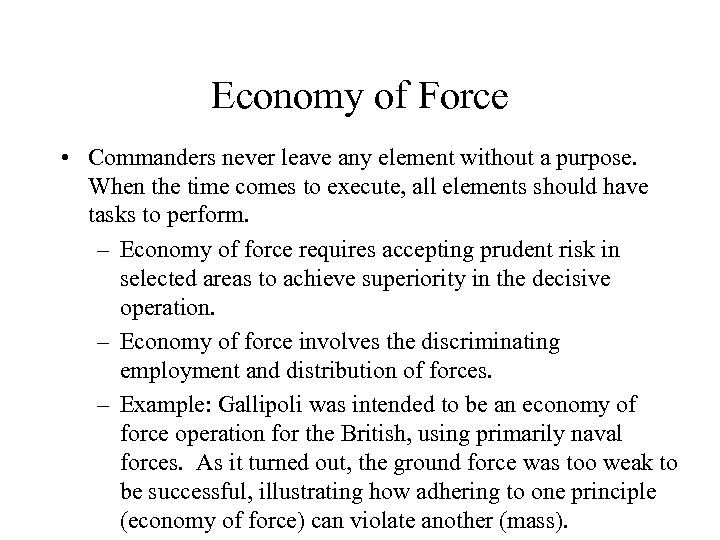 Economy of Force • Commanders never leave any element without a purpose. When the