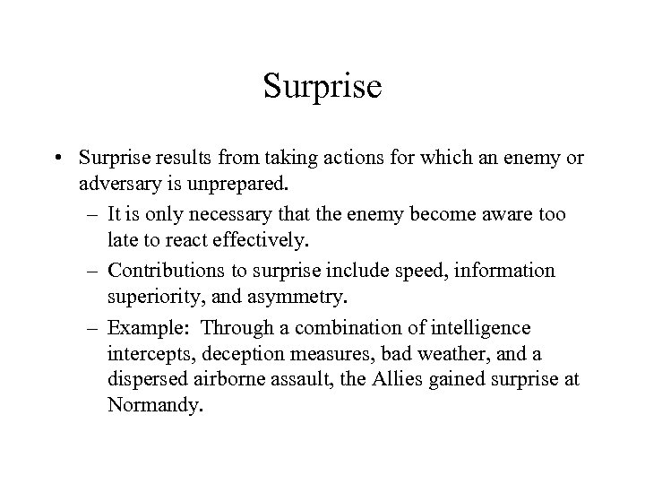 Surprise • Surprise results from taking actions for which an enemy or adversary is