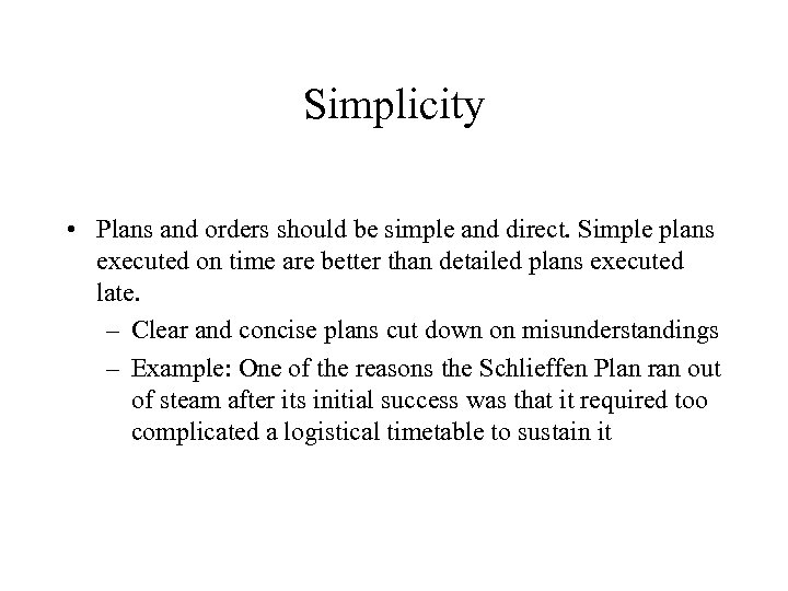 Simplicity • Plans and orders should be simple and direct. Simple plans executed on
