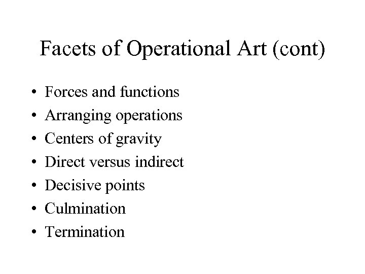 Facets of Operational Art (cont) • • Forces and functions Arranging operations Centers of