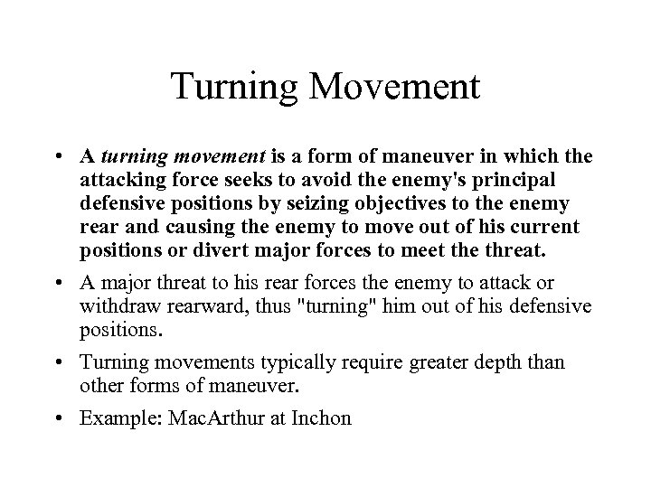 Turning Movement • A turning movement is a form of maneuver in which the