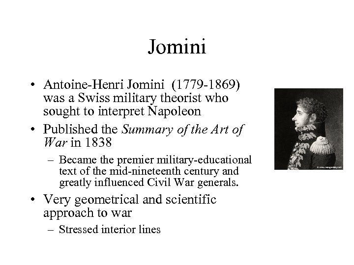 Jomini • Antoine-Henri Jomini (1779 -1869) was a Swiss military theorist who sought to
