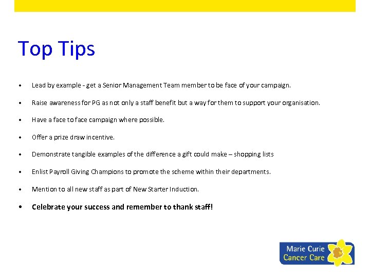 Top Tips • Lead by example - get a Senior Management Team member to