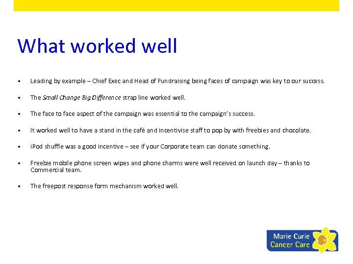 What worked well • Leading by example – Chief Exec and Head of Fundraising