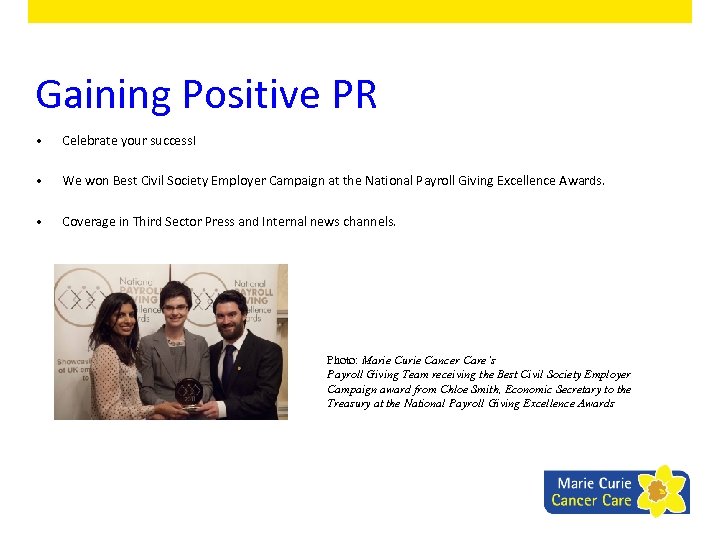 Gaining Positive PR • Celebrate your success! • We won Best Civil Society Employer